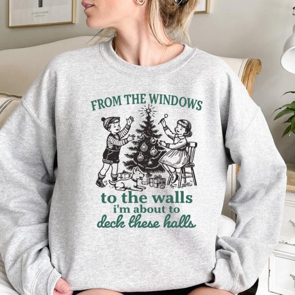 From The Windows to the Walls I'm About to Sweatshirt, Funny Christmas Sweater05
